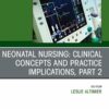 Neonatal Nursing: Clinical Concepts and Practice Implications, Part 2, An Issue of Critical Care Nursing Clinics of North America (True PDF )