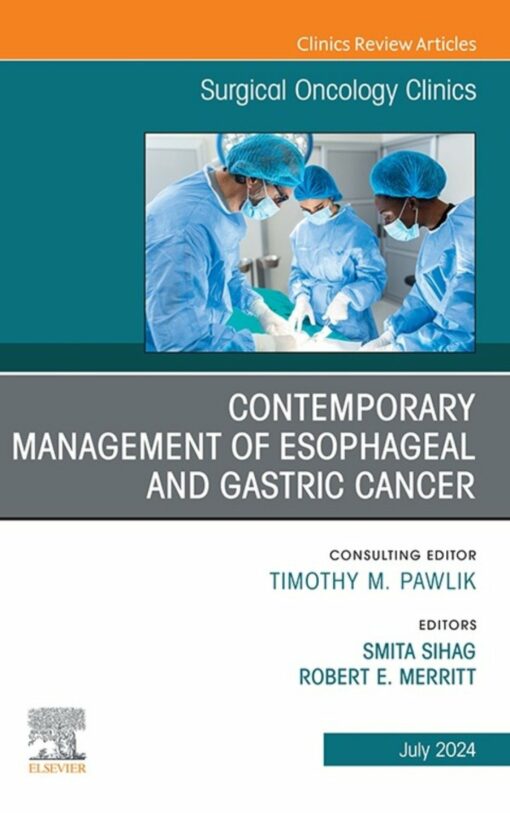Contemporary Management of Esophageal and Gastric Cancer, An Issue of Surgical Oncology Clinics of North America (True PDF )