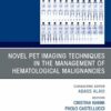 Novel PET Imaging Techniques in the Management of Hematologic Malignancies, An Issue of PET Clinics (True PDF)