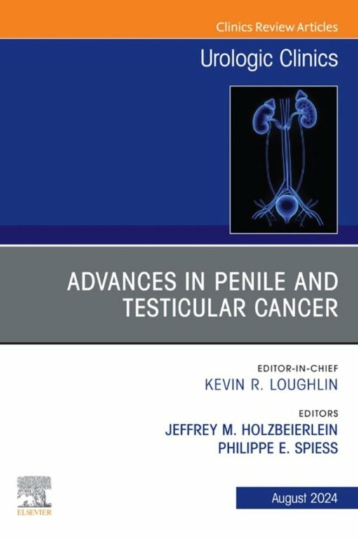 Advances in Penile and Testicular Cancer, An Issue of Urologic Clinics (True PDF )