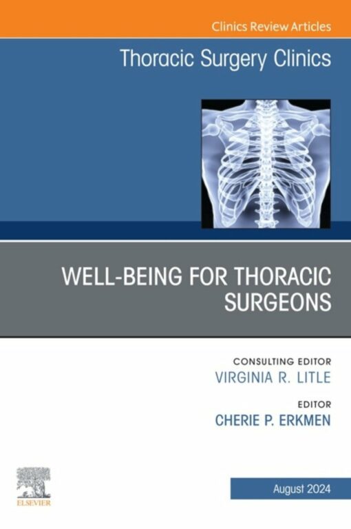 Wellbeing for Thoracic Surgeons, An Issue of Thoracic Surgery Clinics (True PDF )