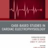 Case-Based Studies in Cardiac Electrophysiology, An Issue of Cardiac Electrophysiology Clinics (True PDF )
