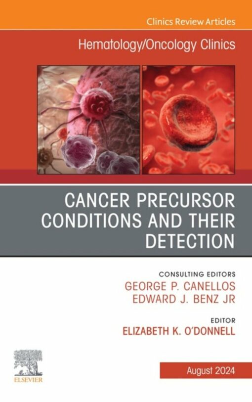 Cancer Precursor Conditions and their Detection, An Issue of Hematology/Oncology Clinics of North America (True PDF )