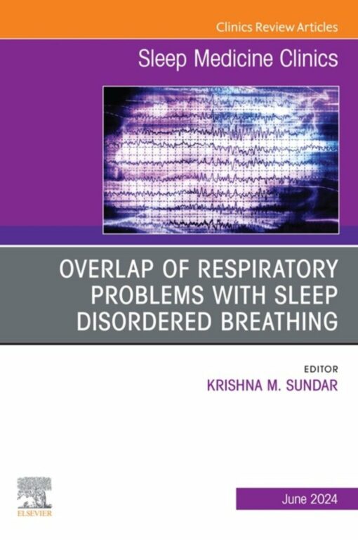 Overlap of respiratory problems with sleep disordered breathing, An Issue of Sleep Medicine Clinics (True PDF )