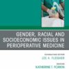 Gender, Racial and Socioeconomic Issues in Perioperative Medicine, An issue of Anethesiology Clinics (True PDF )