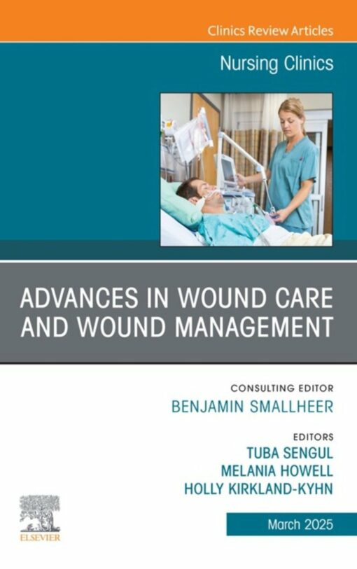 Advances in Wound Care and Wound Management, An Issue of Nursing Clinics (True PDF )