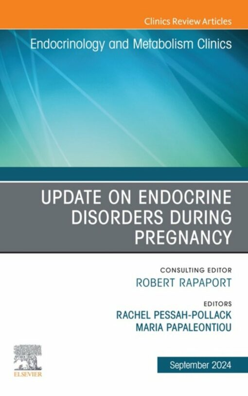 Update on Endocrine Disorders During Pregnancy, An Issue of Endocrinology and Metabolism Clinics of North America (True PDF)