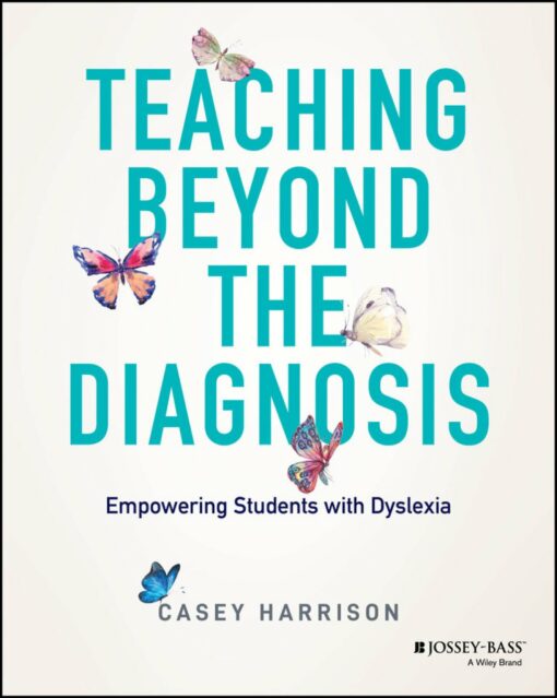 Teaching Beyond the Diagnosis: Empowering Students with Dyslexia (EPUB)