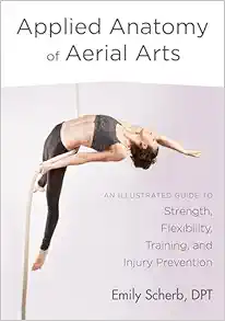 Applied Anatomy of Aerial Arts: An Illustrated Guide to Strength, Flexibility, Training, and Injury Prevention (EPUB)