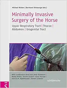 Minimally Invasive Surgery of the Horse: Upper Respiratory Tract, Thorax, Abdomen, Urogenital Tract (PDF )