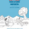 En tiempos de estrés, haz lo que importa: Una guía ilustrada, Versión adaptada para América Latina (Spanish Edition) (PDF)