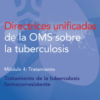 Directrices unificadas de la OMS sobre la tuberculosis: Módulo 4: Tratamiento. Tratamiento de la tuberculosis farmacorresistente (Spanish Edition) (PDF)